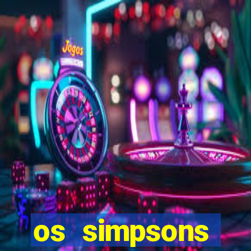 os simpsons assistir dublado